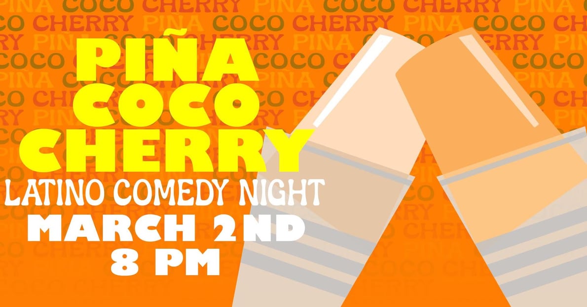 Latin Comedy Night: "Pina Coco Cherry"