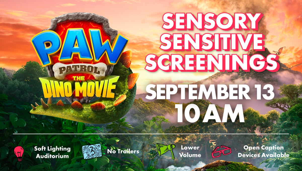 Join us for Sensory Sensitive Screenings of Paw Patrol: The Dino Movie September 13 at 10 am