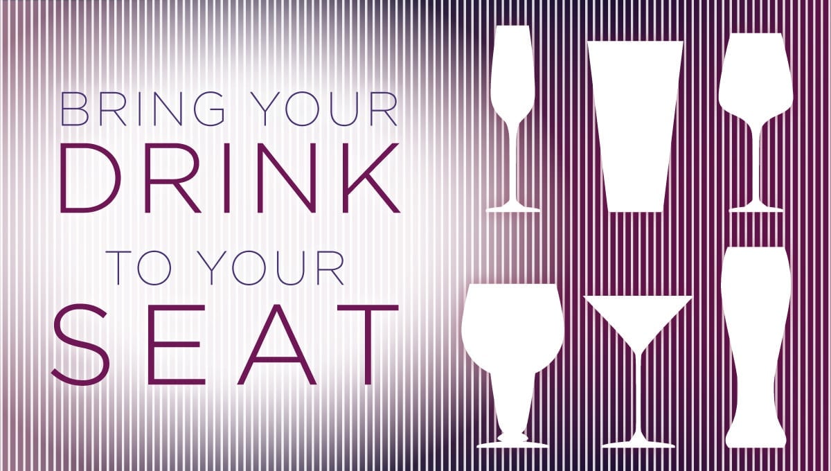 Bring your drink to your seat
