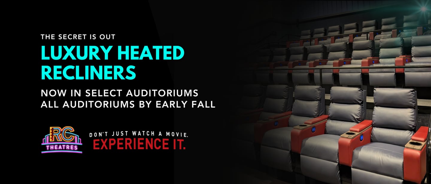 Luxury heated recliners in select auditoriums