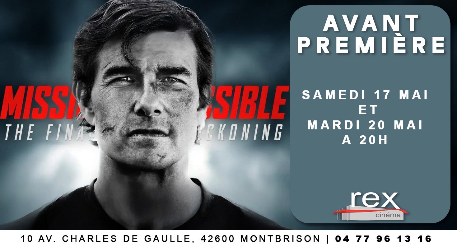 Avant-première "Mission Impossible the final reckoning"  samedi 17 mai et mardi 20 mai à 20H.