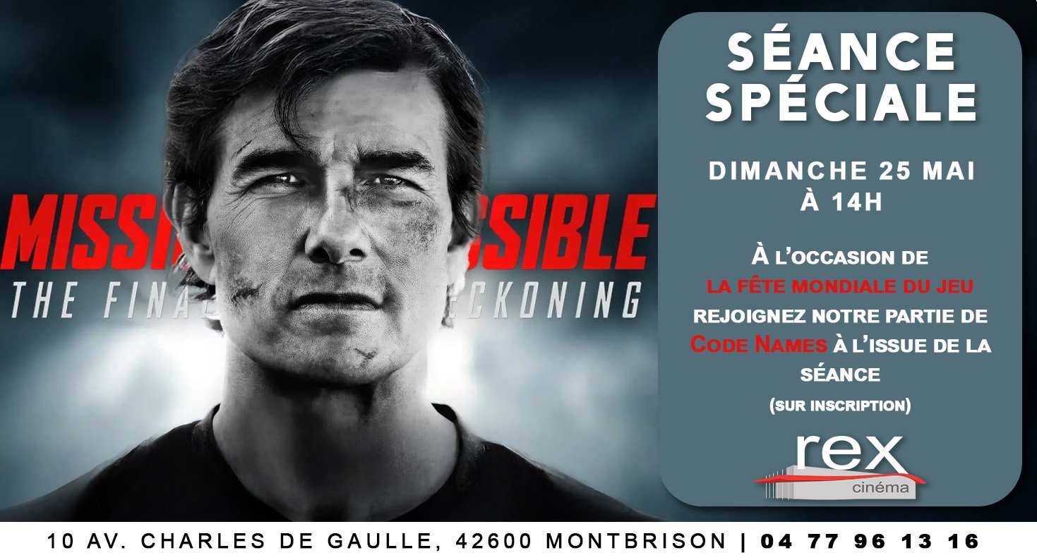  Séances spéciale "MISSION IMPOSSIBLE" dimanche 25 mai à 14h.