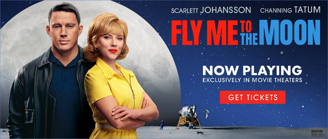 Fly Me to the Moon (showing in our 47-seat Egyptian Theatre)