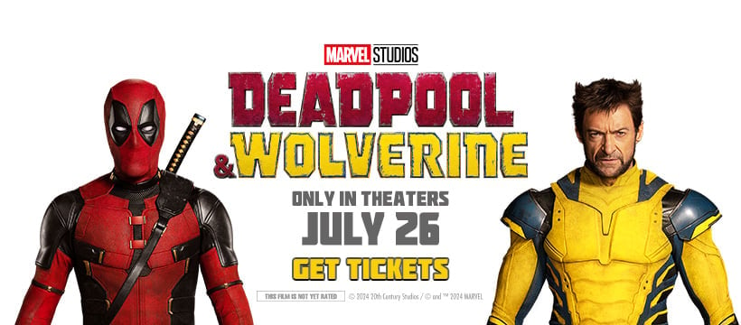 Deadpool & Wolverine (showing in our GRAND 750-seat HISTORIC auditorium with Meyer Sound)