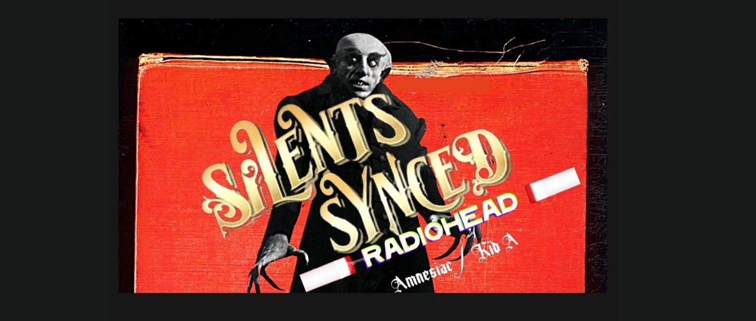 Nosferatu With Radiohead: A Silents Synced Film