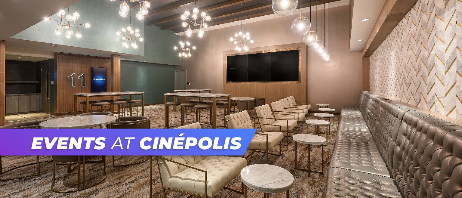 Join our special event at Cinepolis!