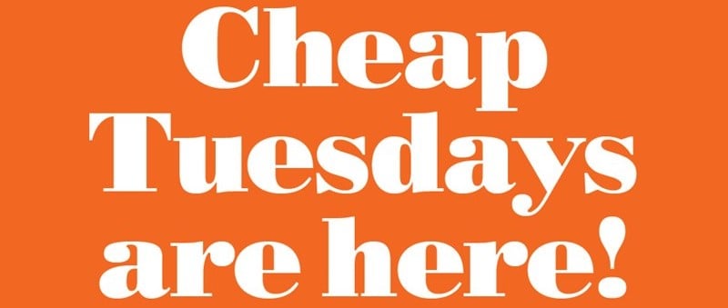 Cheap Tuesday is here!