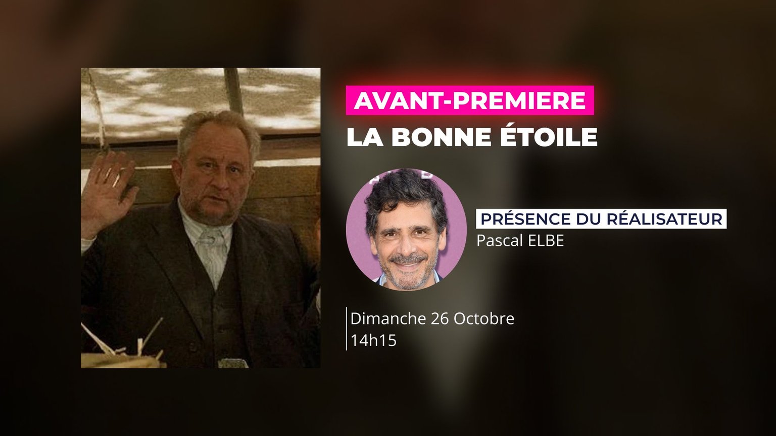 AVANT-PREMIERE : La Bonne Etoile - Présence de Pascal ELBE