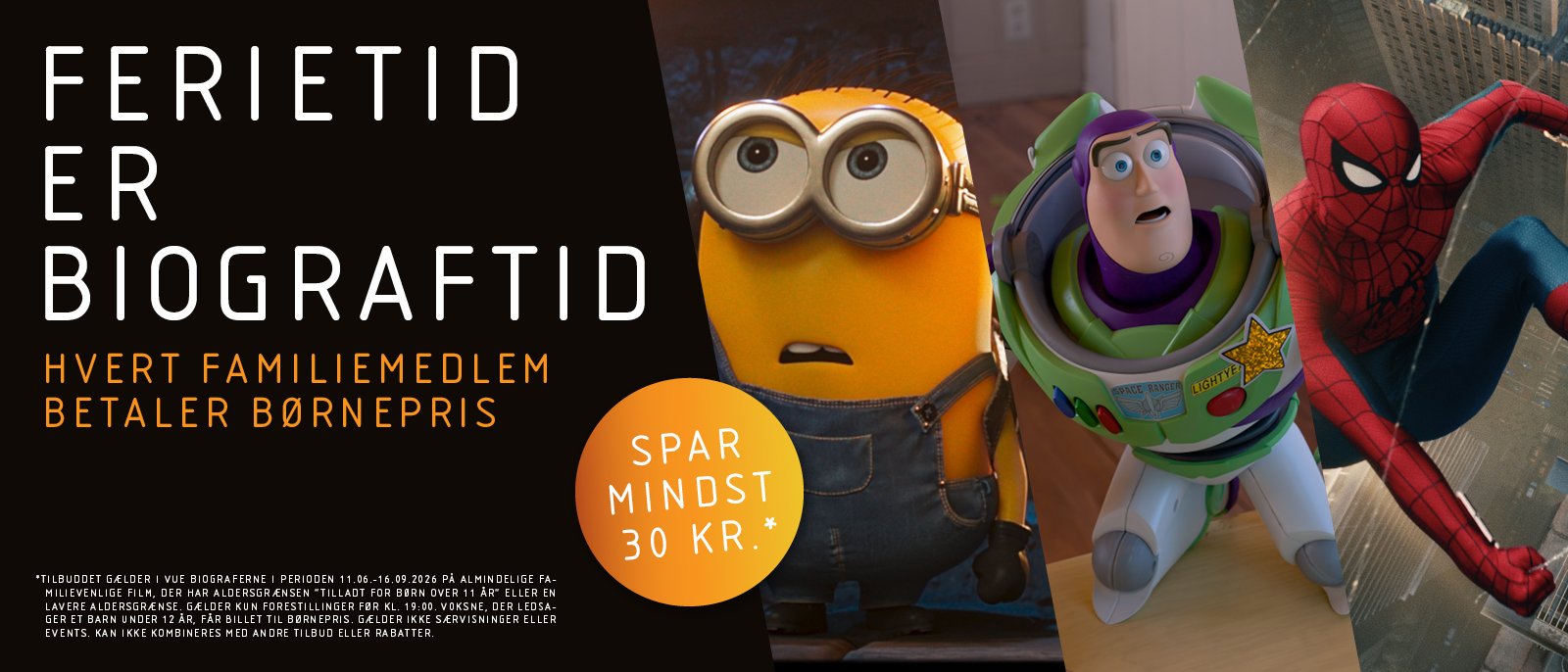 Alt text auf dänisch12:13Claude hat geantwortet: Reklamebanner for Vue Biograferne med teksten "Ferietid er biograftid – Hvert familiemedlem betaler børnepris.Reklamebanner for Vue Biograferne med teksten "Ferietid er biograftid – Hvert familiemedlem betaler børnepris. Spar mindst 30 kr." Billedet viser tre kendte filmfigurer: en Minion fra Despicable Me, Buzz Lightyear fra Toy Story og Spider-Man. Tilbuddet gælder i perioden 11.06.–16.09.2026.