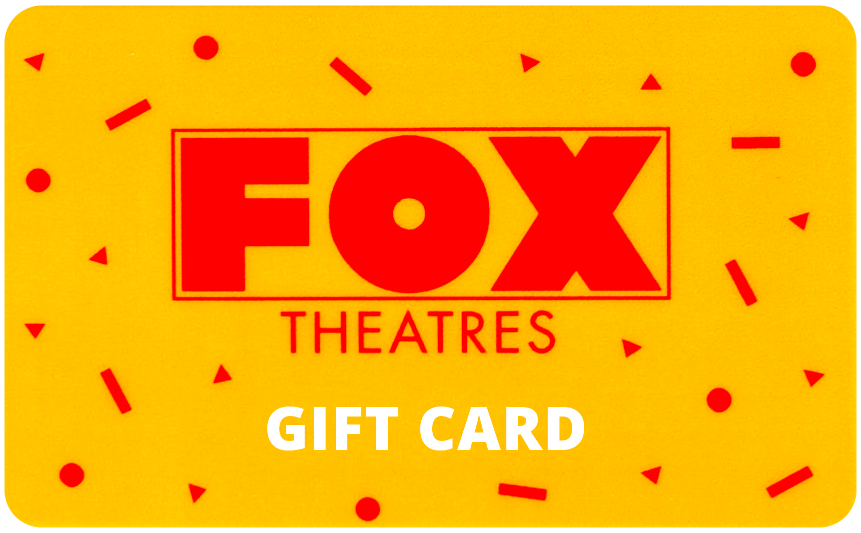 Gift card available at Fox Theatres