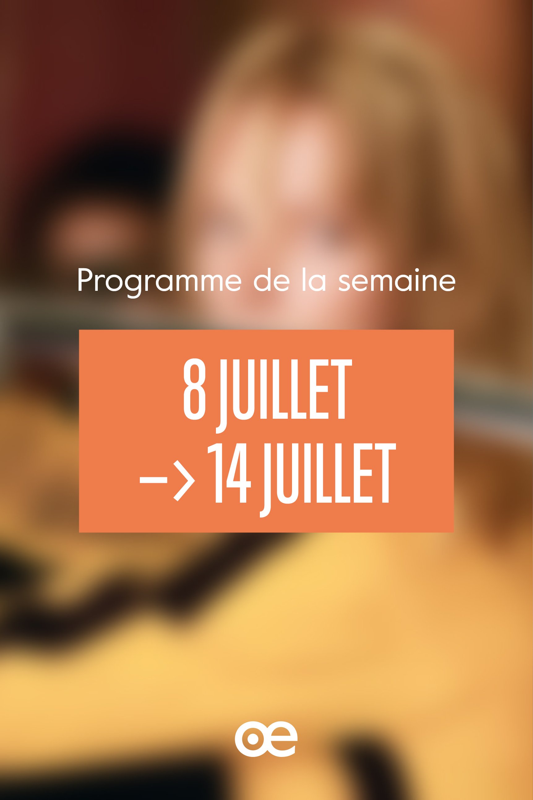 Programme de la semaine du 8 au 14 juillet