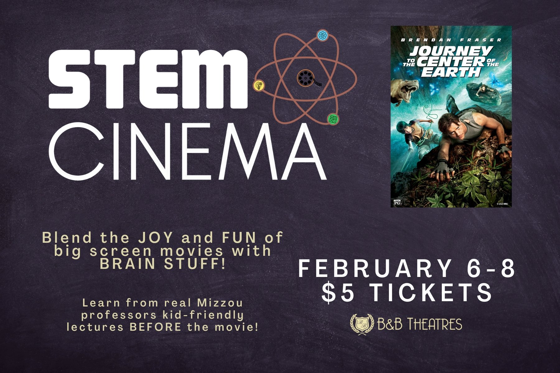 black background, poster in top left corner. In the right it says "STEM Cinema" beneath that it reads "Blend the JOY and FUN of big screen movies with BRAIN STUFF! Learn from real Mizzou professors kid-friendly lectures BEFORE the movie! February 6-8 $5 tickets"
