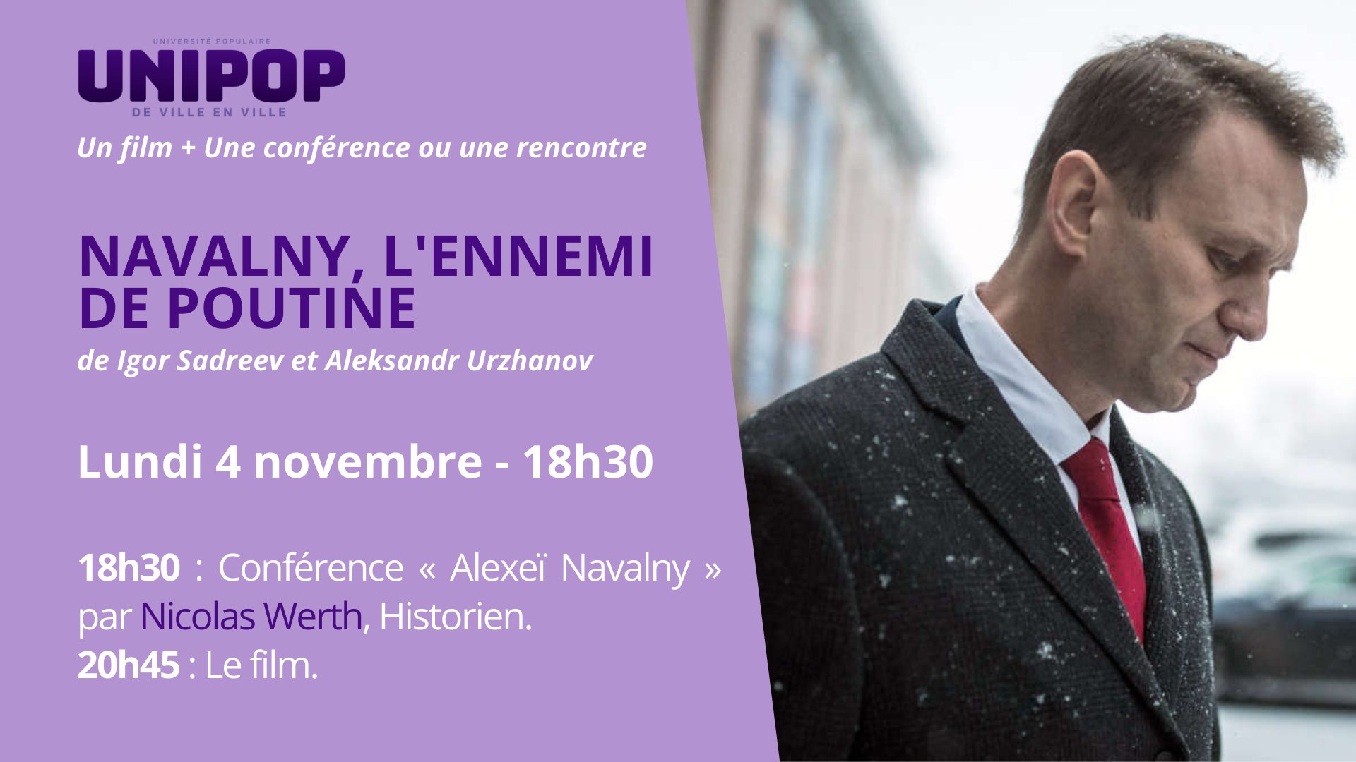 Unipop Navalny, l'ennemi de Poutine, lundi 4 novembre à 18h30 : conférencede l'historien Nicoals Werth, ; 20h45 Le Film