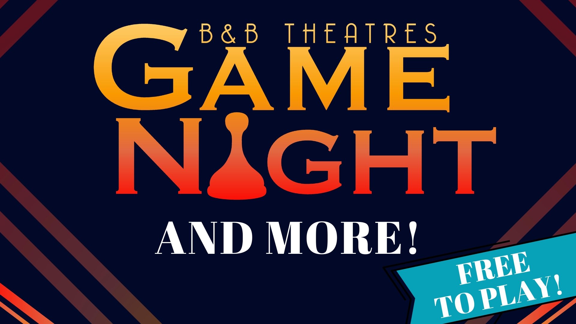 Navy background with angular lines that are red, yellow, and orange gradient. It reads B&B Theatres GAME NIGHT and More! With a light blue section in the bottom right corner that reads Free to play!