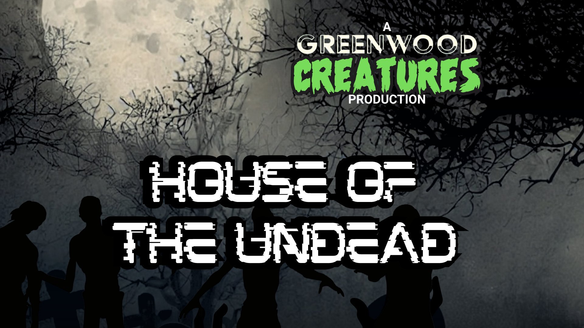 Greenwood Creatures Presents House Of The Undead