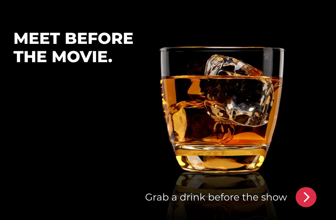 Meet before the movie. Grab a drink before the show.
