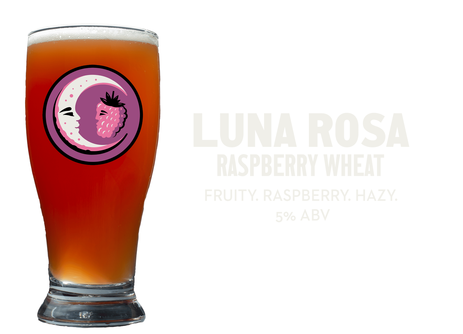 Luna Rosa Raspberry Wheat A refreshingly fruity combination of wheat and raspberry.