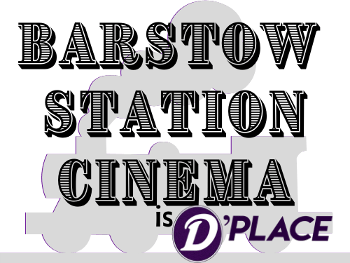 Barstow Station Cinema is D'Place