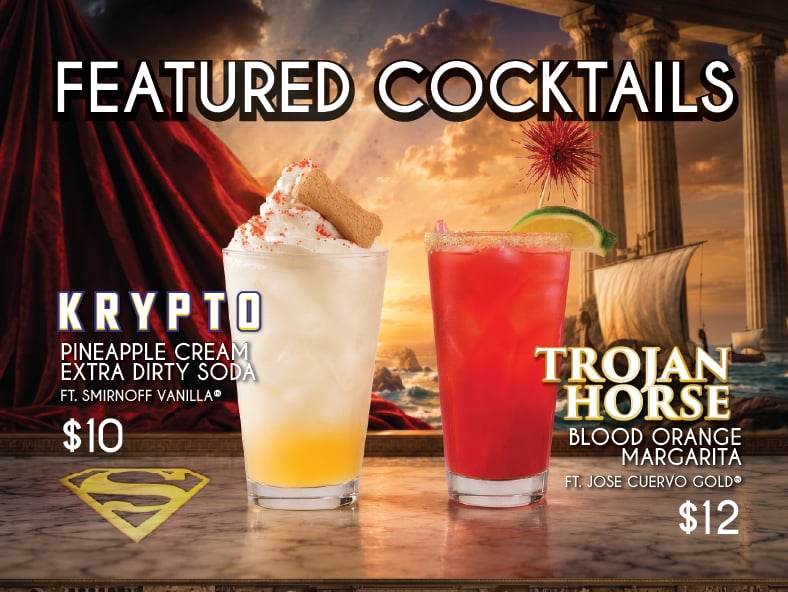 Featured Cocktails – Krypto: Pineapple Cream Soda Extra Dirty Soda ft. Smirnoff Vanilla® $10 | Trojan Horse: Blood Orange Margarita ft. Jose Cuervo® $12