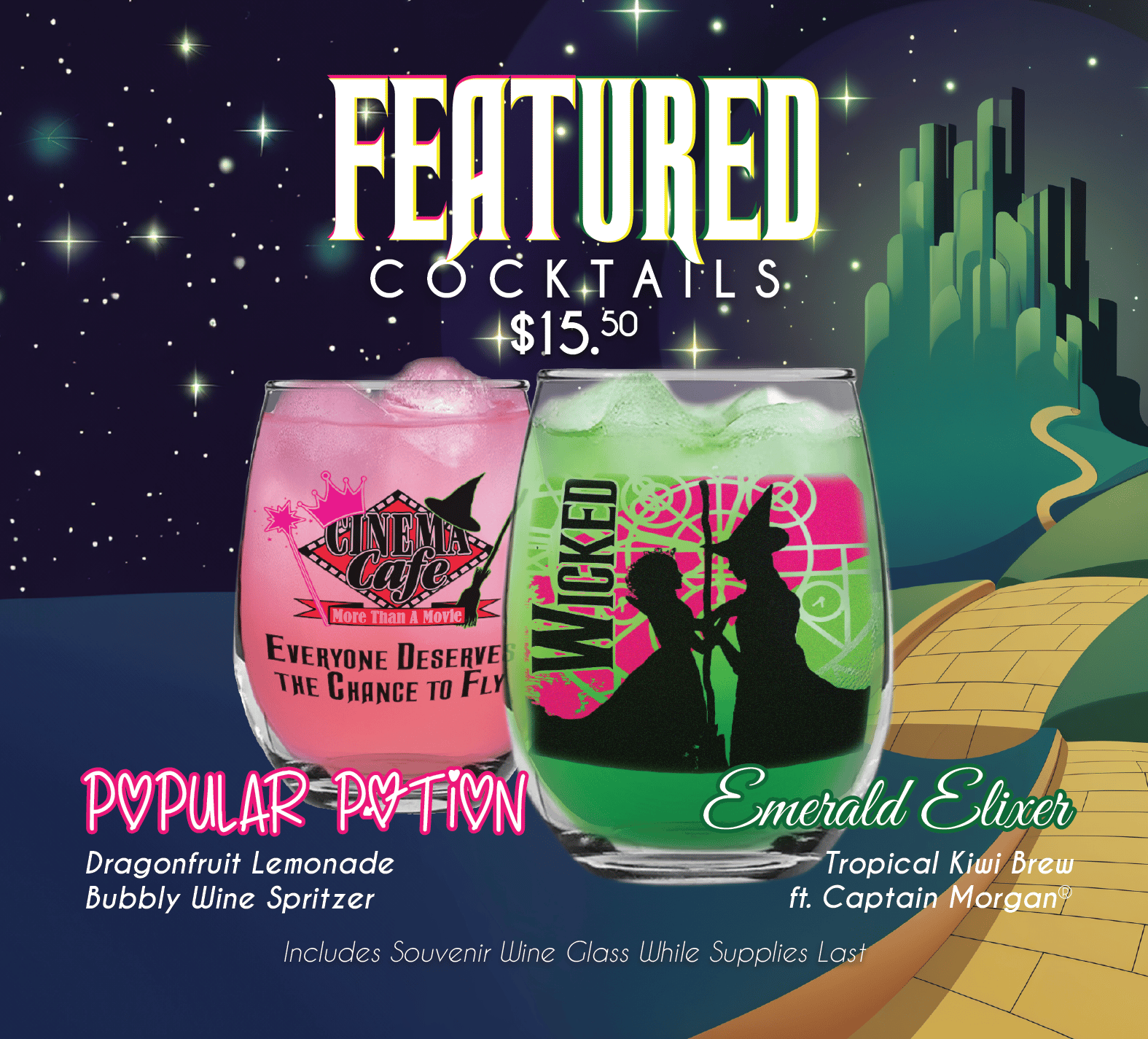 Featured Cocktails $15.50 includes souvenir wine glass while supplies last: Popular Potion - Dragonfruit Lemonade Bubbly Wine Spritzer & Emerald Elixir - Tropical Kiwi Brew ft. Captain Morgan