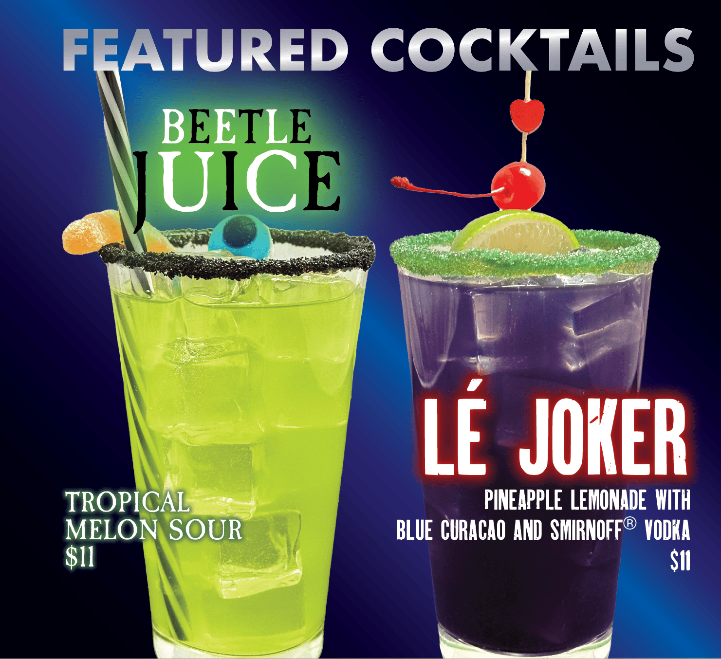 Featured Cocktails: Beetlejuice (Tropical Melon Sour), Le Joker (Pineapple Lemonade with Blue Curacao and Smirnoff Vodka)