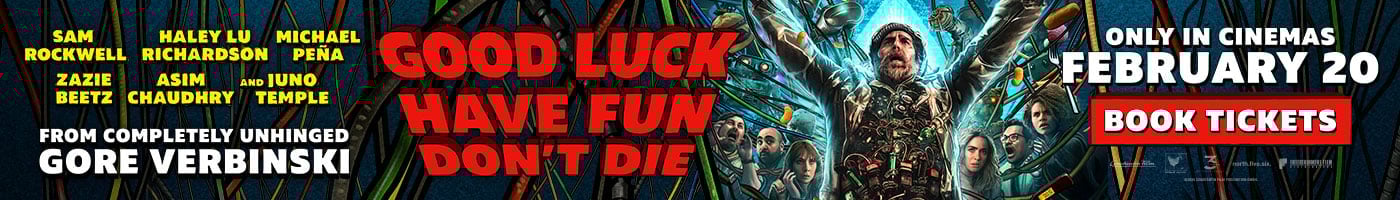 Good Luck, Have Fun, Don't Die