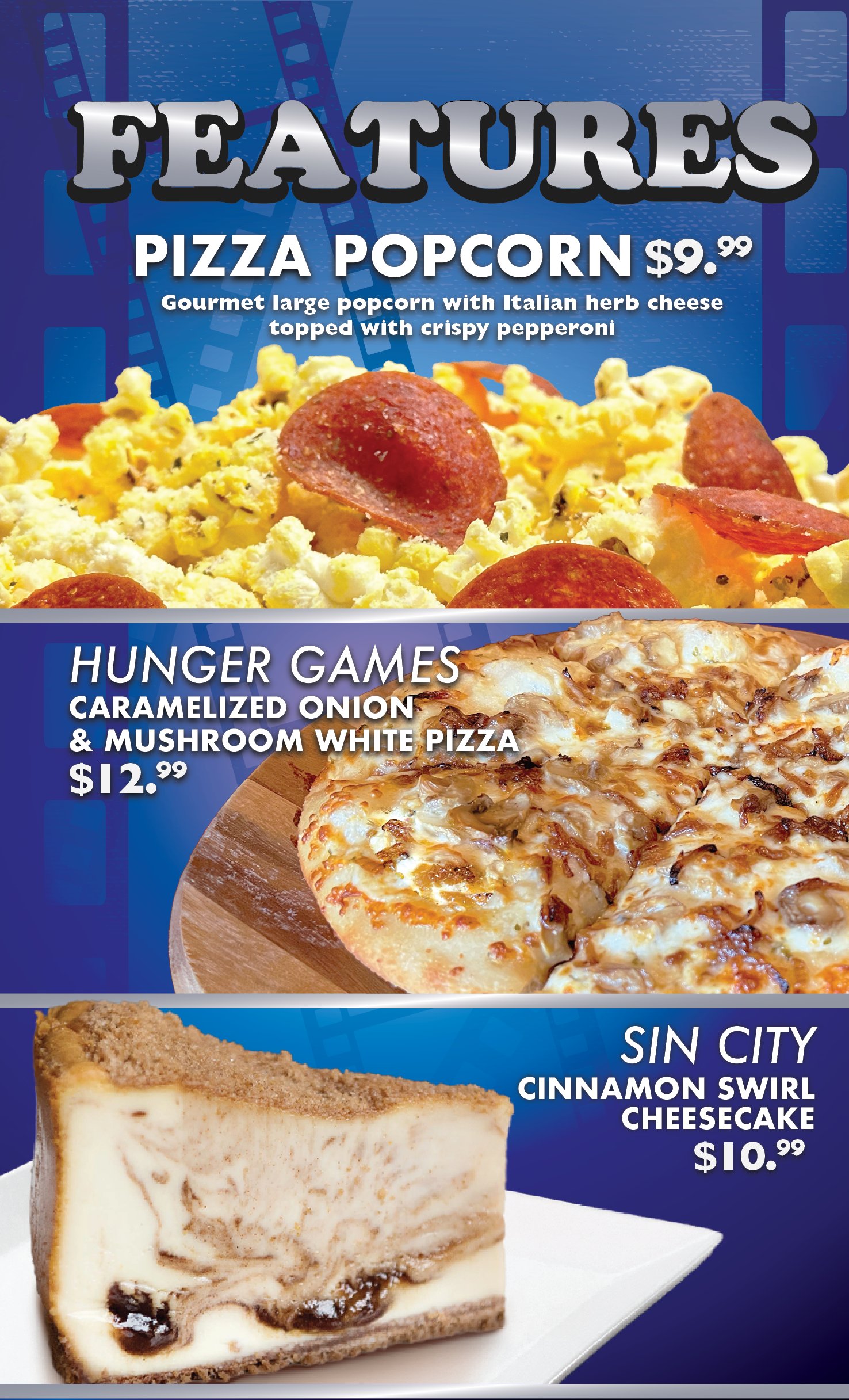 Current Features - Pizza Popcorn, Hunger Games Caramelized & Mushroom White Pizza, Sin City Cinnamon Swirl Cheesecake 