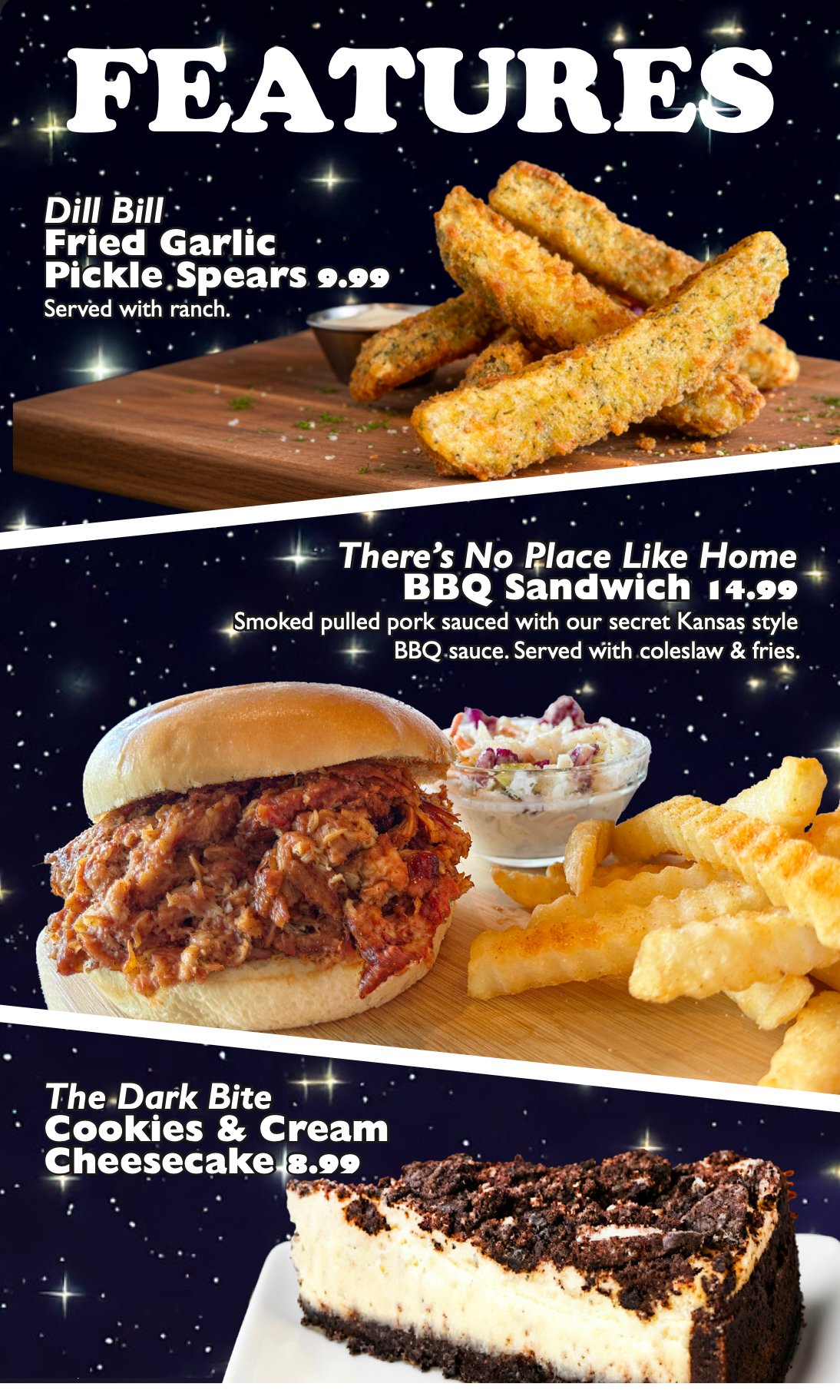 Current Features - Dill Bill Fried Garlic Pickle Spears | There's No Place Like Home BBQ Sandwich | The Dark Bite Cookies & Cream Cheesecake
