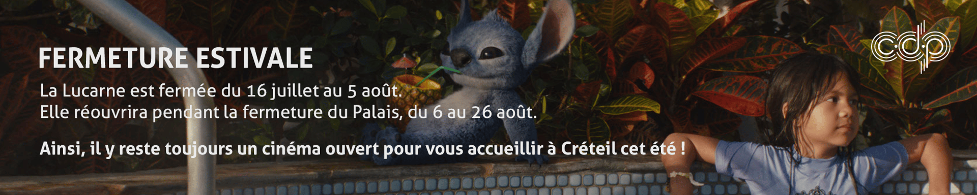 La Lucarne est fermée du 16 juillet au 5 août.Elle réouvrira pendant la fermeture du Palais, du 6 au 26 août.