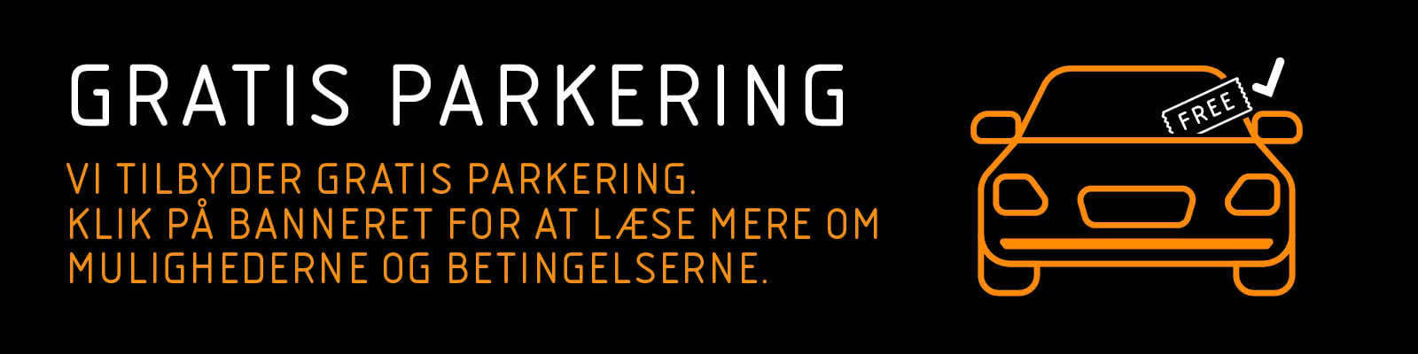 **Alt-Text:** Schwarzer Banner mit dem Hinweis „Gratis Parkering“. Darunter steht auf Dänisch, dass kostenloses Parken angeboten wird und man auf den Banner klicken soll, um mehr über Möglichkeiten und Bedingungen zu erfahren. Rechts ist eine orangefarbene Auto-Illustration mit einem „FREE“-Hinweis zu sehen.