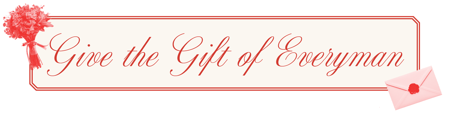 Give the Gift of Everyman