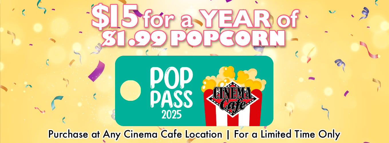 Buy a Pop Pass for $15 and get $1.99 Popcorn ALL YEAR in 2025