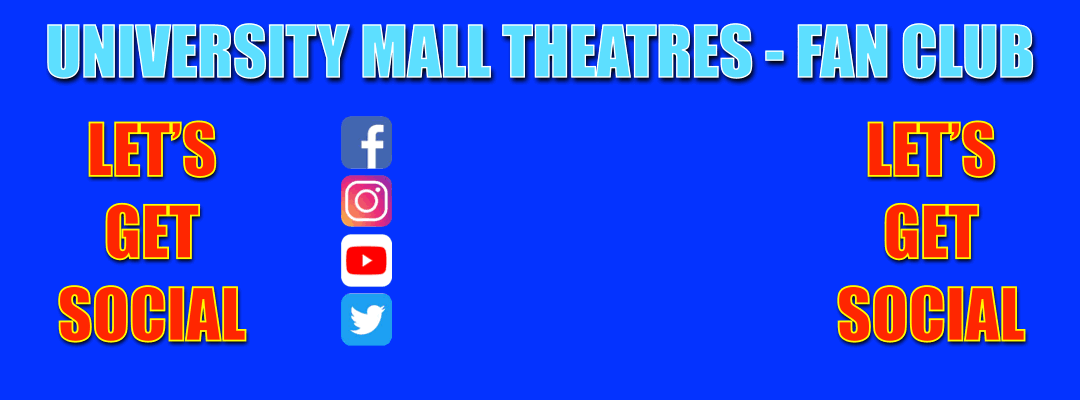 UNIVERSITY MALL THEATRES FAN CLUB