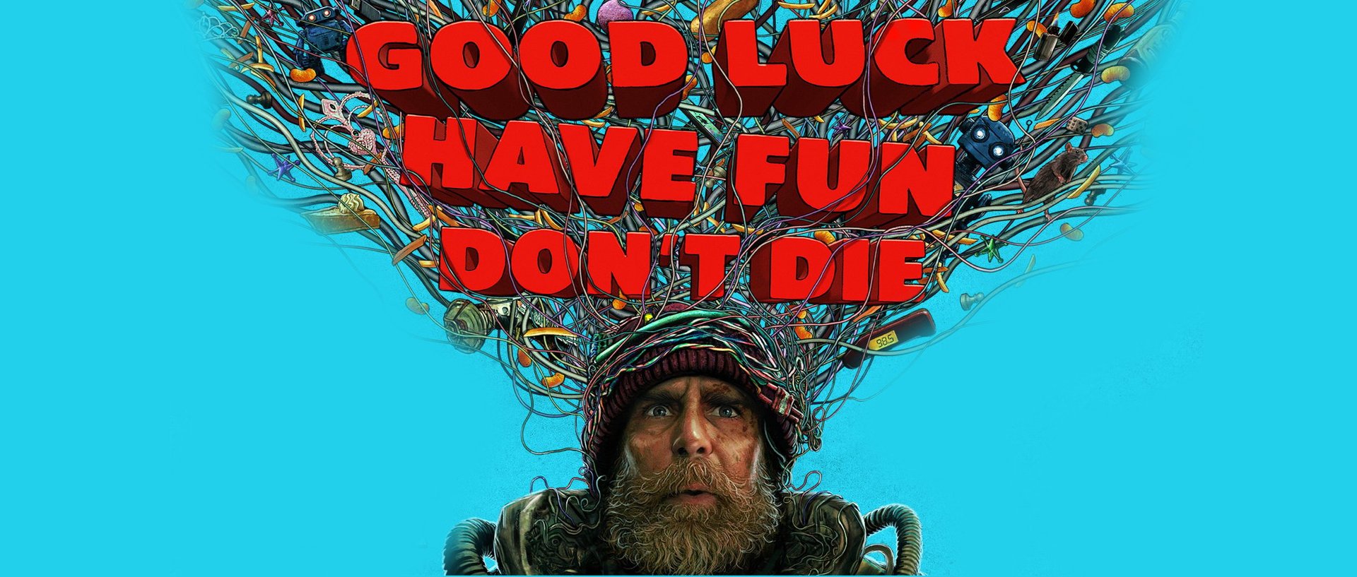 GOOD LUCK HAVE FUN DON'T DIE
