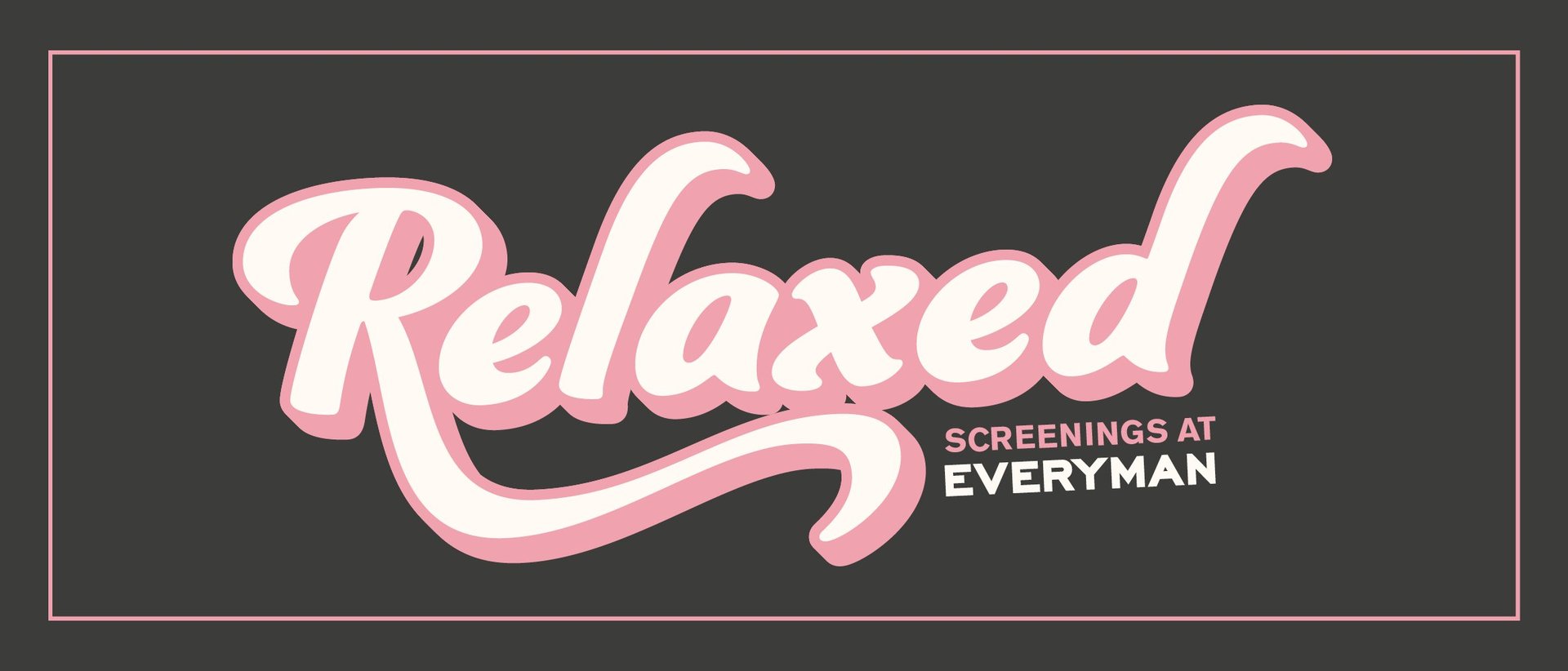 Relaxed Screenings at Everyman