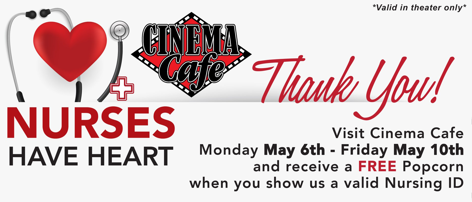 Nurses receive a FREE popcorn with a valid ID May 6-10 in store only.