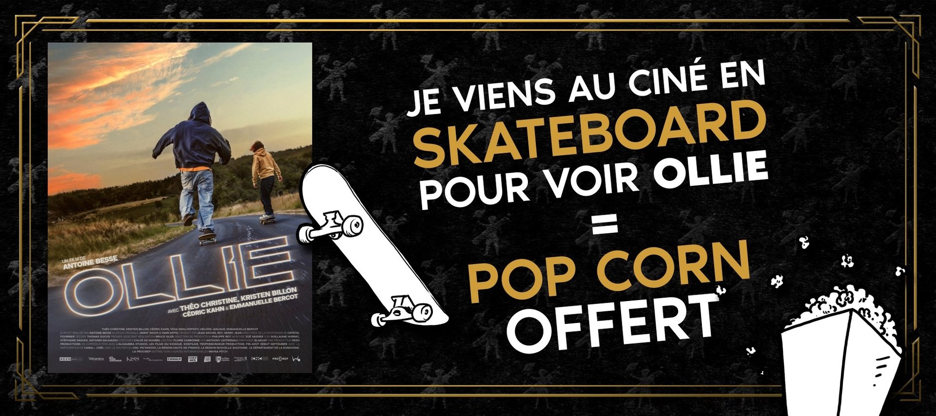 JE VIENS VOIR OLLIE EN SKATEBOARD = UN POP CORN OFFERT