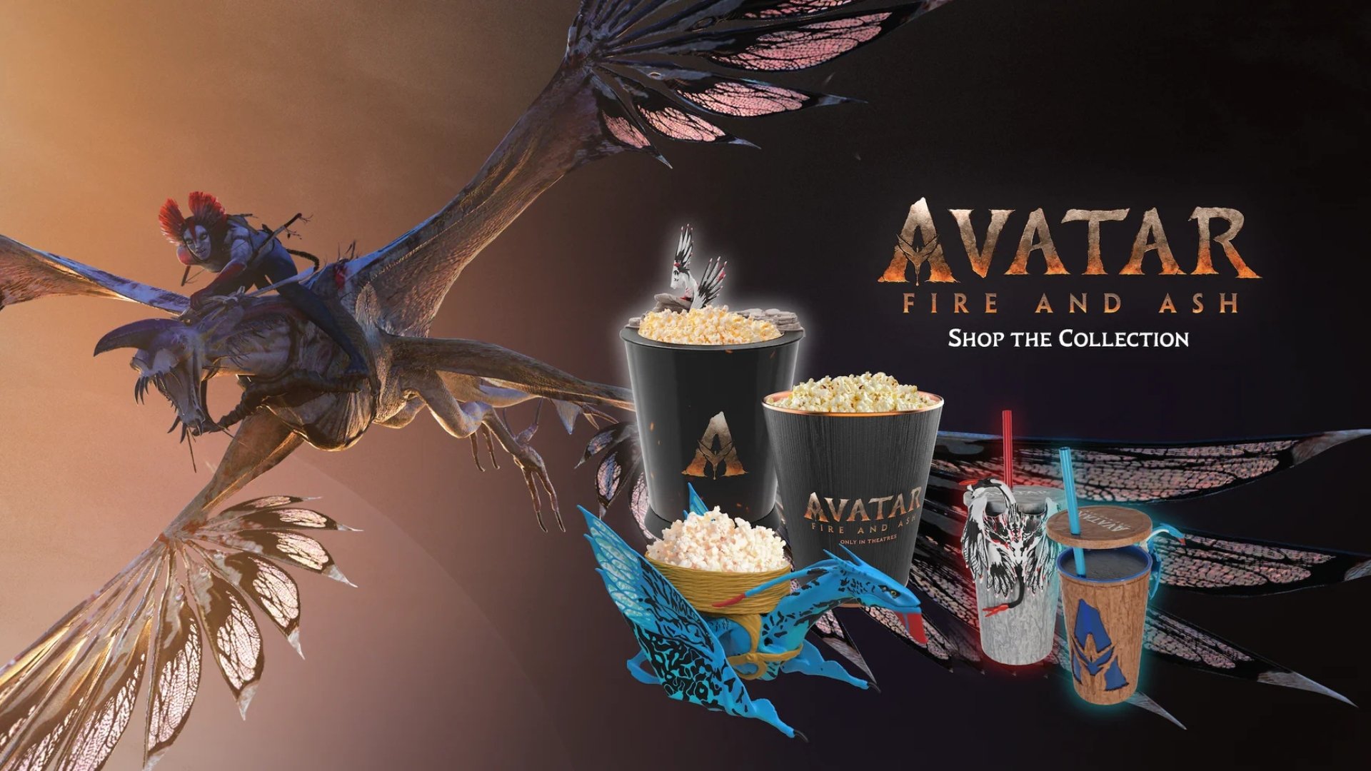 flying creature from avatar on left with a rider on it's back. to the right is the Avatar Fire And Ash logo and under that it reads Shop The Collection. Near that are 2 black popcorn tubs, 1 popcorn tub that looks like one of the flying creatures, and 2 different collectible cups.