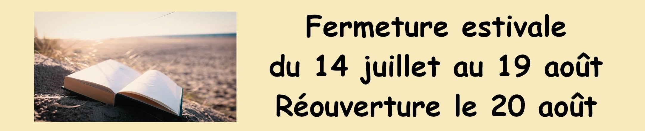 Fermeture estivale du 14 juillet au 19 août