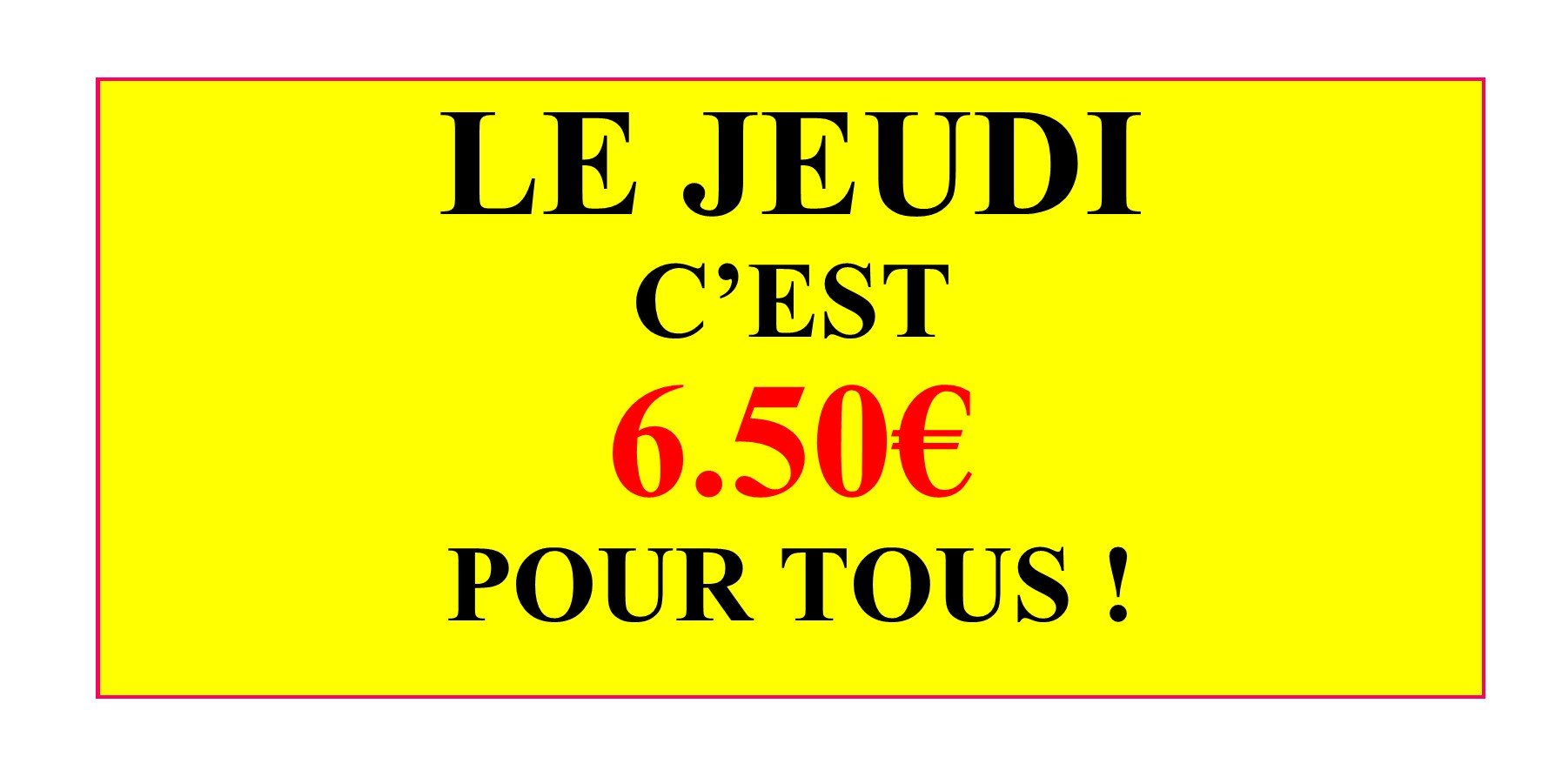 LE JEUDI A 6.50€