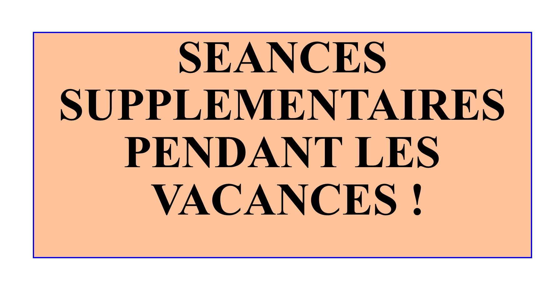 SEANCES SUPPLEMENTAIRES 