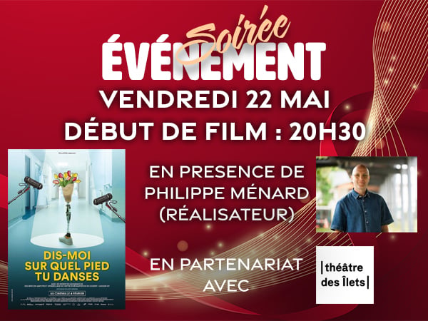 Soirée Evènement - "DIS-MOI SUR QUEL PIED TU DANSES"  - vendredi 22 mai - début de film :  20h30 - en présence de Philippe Ménard (réalisateur) et en partenariat avec le Théâtre des Ilets.