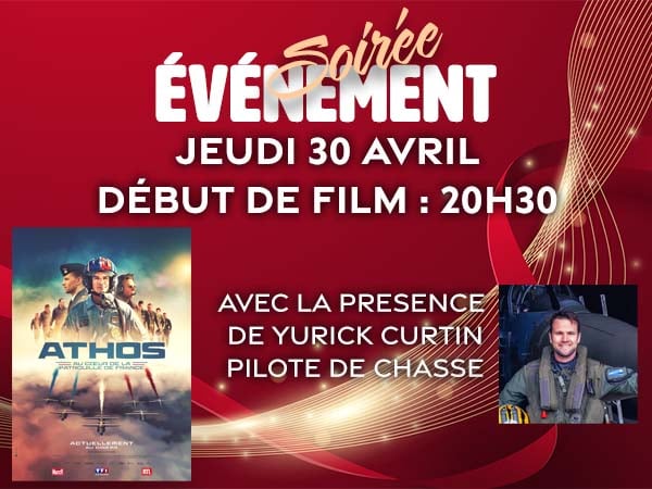 Soirée Evènement : "ATHOS - Au cœur de la Patrouille de France"  - jeudi 30 avril - début de film :  20h30 - avec la présence de Yurick Curtin , pilote de chasse.