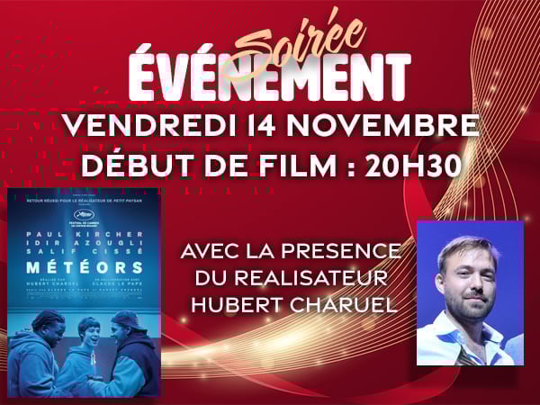Séance Evénement : "METEORS" - vendredi 14 novembre - début de film : 20h30 - en présence du réalisateur Hubert Charuel.