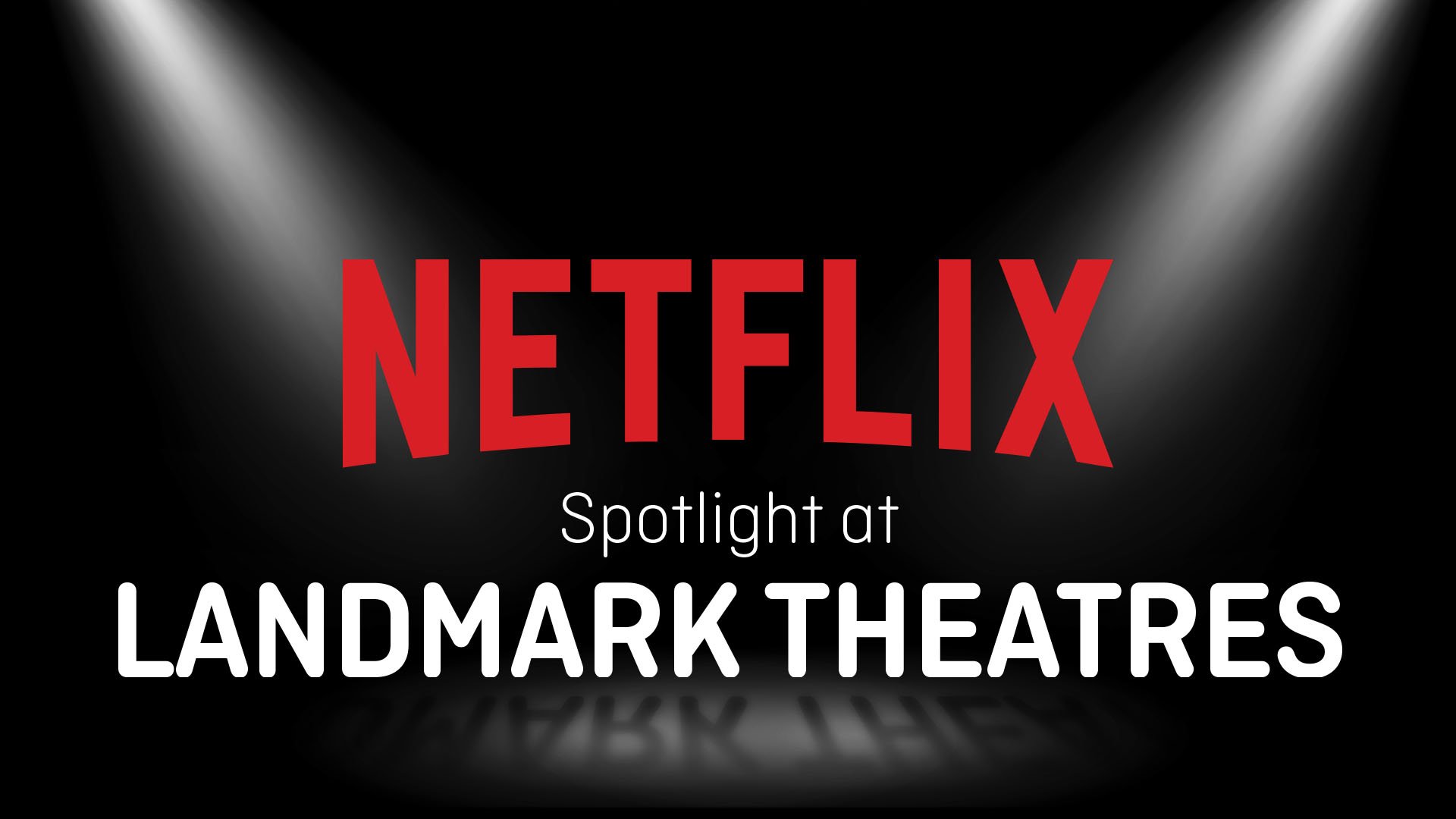 Netflix Spotlight at Landmark Theatres