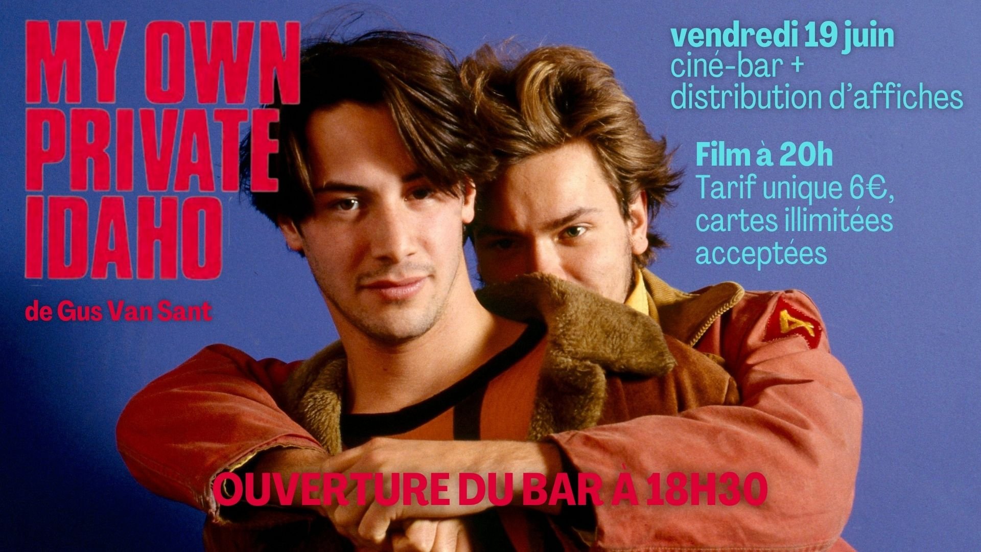 Vendredi 19, CINÉ-BAR : MY OWN PRIVATE IDAHO + distribution d'affiches