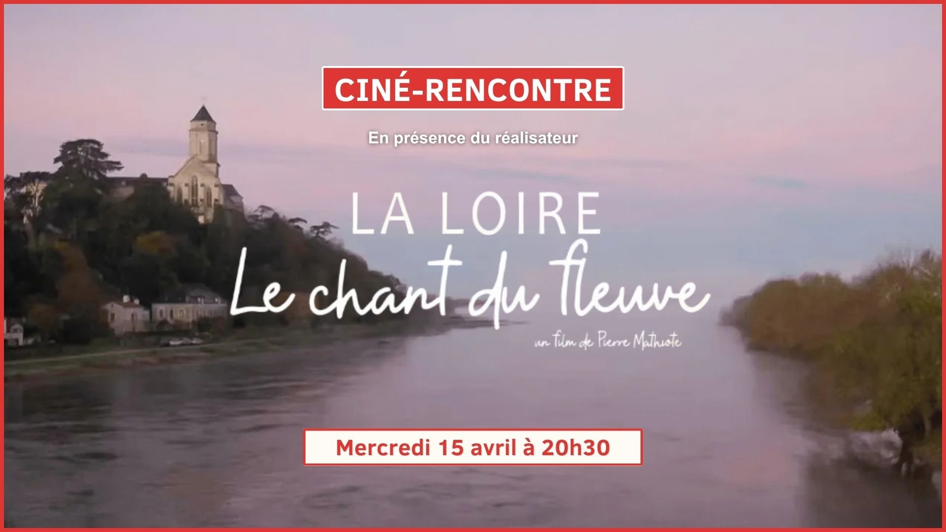 Ciné Rencontre : "La Loire, Le chant du fleuve"