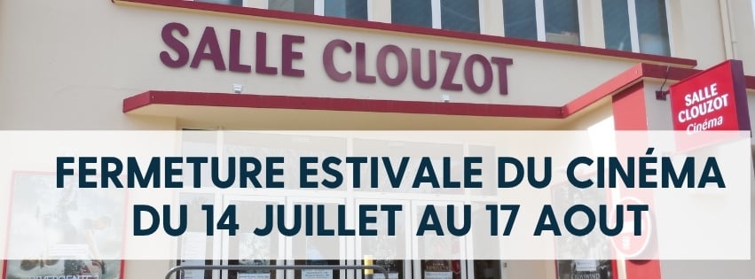 FERMETURE ESTIVALE DU CINÉMA