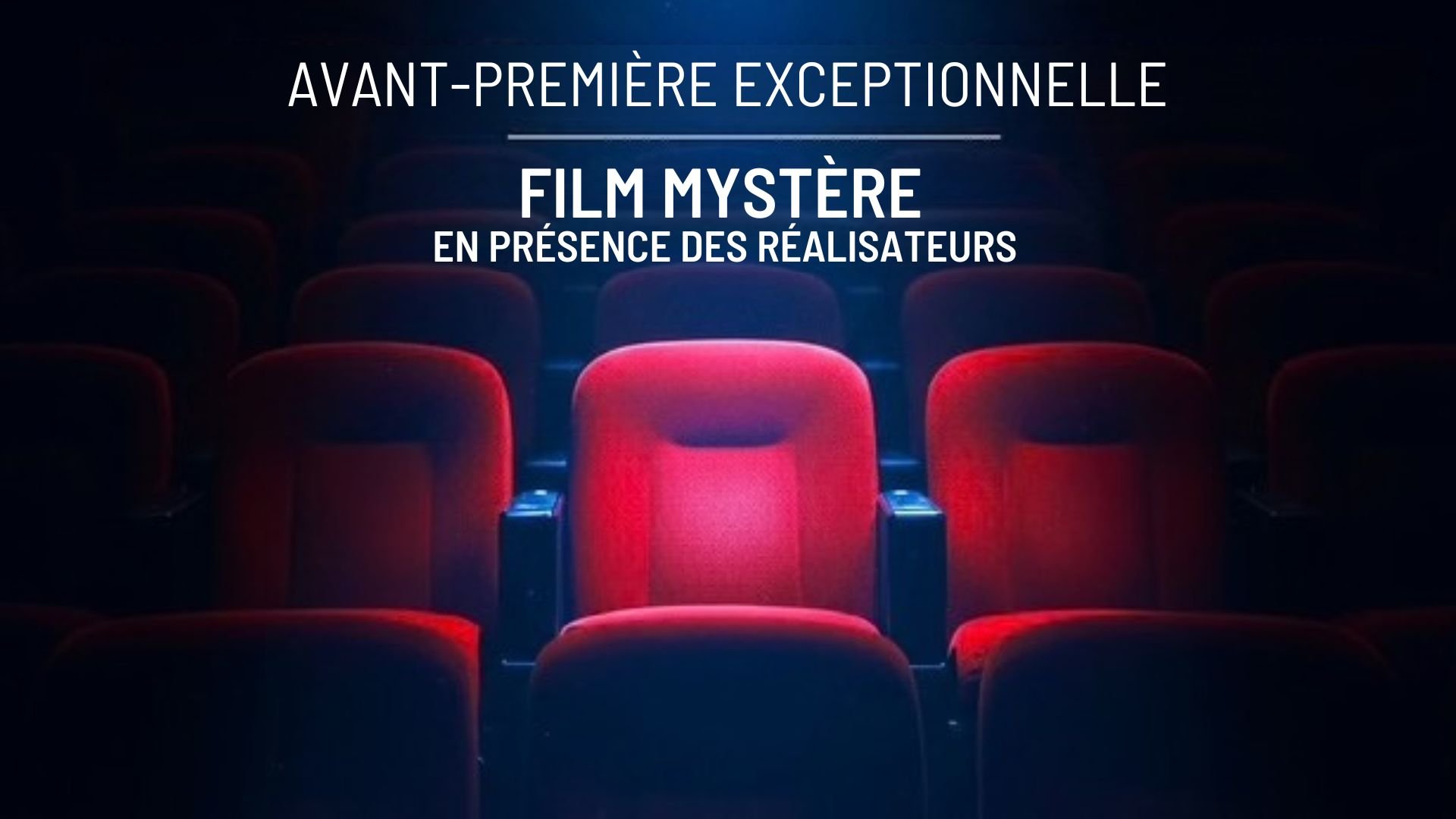 Avant-première "mystère" en présence des réalisateurs | Vendredi 6 mars à 20h30
