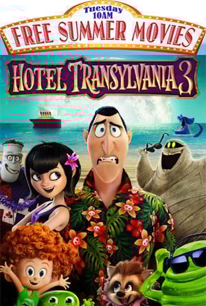 Hotel Transylvania 3: Summer Vacation - FREE 10AM Movies - July 1st